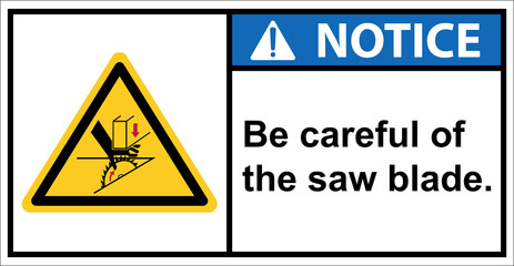 Obraz premium Be careful with the blades you use to cut wood.,Notic sign