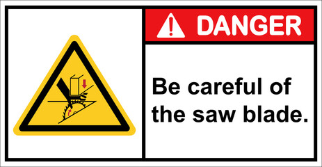 Be careful with the blades you use to cut wood.,Danger sign.