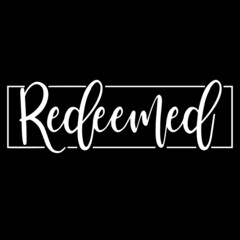 redeemed on black background inspirational quotes,lettering design