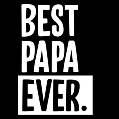 best papa ever on black background inspirational quotes,lettering design