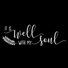 Naklejka na ściany i meble it is well with my soul on black background inspirational quotes,lettering design
