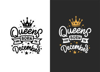 Queens are born in December hand drawn lettering. Birthday t-shirt design. Vector vintage illustration.