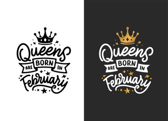 Queens are born in February hand drawn lettering. Birthday t-shirt design. Vector vintage illustration.