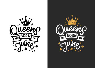 Queens are born in June hand drawn lettering. Birthday t-shirt design. Vector vintage illustration.