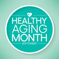 Healthy Aging month is observed every year in September, which gives national attention to focus on passions in life and the positive aspects of growing older. Vector illustration