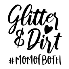 glitter and dirt mom of both inspirational quotes, motivational positive quotes, silhouette arts lettering design