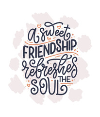 Hand drawn lettering quote in modern calligraphy style about friends. Slogan for print and poster design. Vector