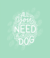 Vector illustration with funny phrase. Hand drawn inspirational quote about dogs. Lettering for poster, t-shirt, card, invitation, sticker.