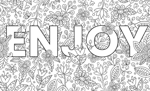 Enjoy. Cute hand drawn coloring pages  for kids and adults. Motivational quotes, text. Beautiful drawings for girls with patterns, details. Coloring book with flowers and tropical plants. Vector