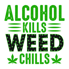 Fototapeta premium t-shirt design alcohol kills weed chills vector image