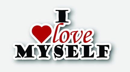 Sticker I love myself  isolated on white background. Motivational inspirational positive self quotes. Wording design, lettering. Vector illustration