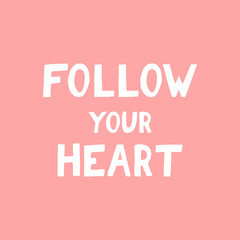 follow your heart lettering. poster, banner, card, sticker. sketch hand drawn doodle style. vector minimalism. pink white.