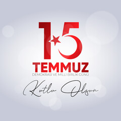 15 Temmuz Demokrasi ve Milli Birlik Gunu. Translate: July 15 The Day of Democracy and National Unity.