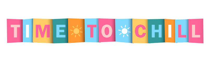 TIME TO CHILL colorful vector typography banner with sun symbol on white background
