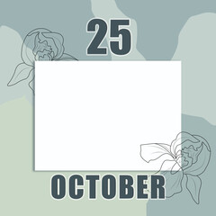 october 25. 25-th day of the month, calendar date.A clean white sheet on an abstract gray-green background with an outline of iris flowers. Copy space, autumn month, day of the year concept
