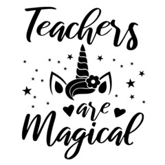 teachers are magical inspirational quotes, motivational positive quotes, silhouette arts lettering design