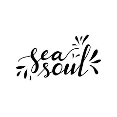 Obraz premium Sea soul card. Modern brush calligraphy. Summer quote. Lettering for t-shirt print. Hand drawing. Vector illustration.