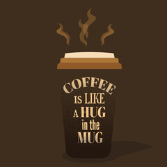 A cup of coffee with the words "Coffee is like a hug in the mug".