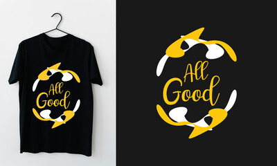 All Good Time T-shirt Design Quote
