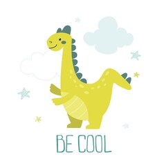 Cute childish print with dinosaur and clouds. Be cool. Vector illustration in Scandinavian style.