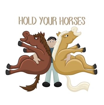 Hold Your Horses, Literally. Funny Cartoon Horse Digital Illustration