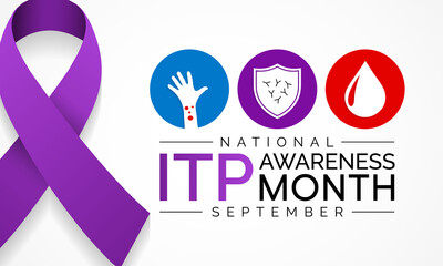 Fototapeta na wymiar ITP (Immune thrombocytopenic purpura) awareness month is observed every year in September, it is a blood disorder characterized by a decrease in number of platelets in the blood. Vector art