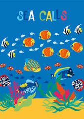 Summer poster with tropical fish swimming in the sea and the inscription "the sea calls". Sea, ocean, marine life, underwater world, landscape, travel, diving. Vector illustration, flat, background