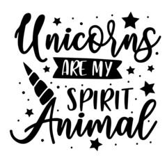unicorns are  my spirit animal inspirational quotes, motivational positive quotes, silhouette arts lettering design