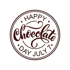 Happy chocolate day on July 7th handwritten text isolated on white background. Modern brush ink calligraphy. Hand lettering for emblem, postcard, label, sticker, logo. Vector illustration, round stamp