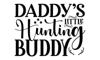 daddy s little hunting buddy, Vector Concept for shirt, label, print, stamp, Outdoor adventure hunt club emblem, Grunge background, print, poster, banner, flyer, postcard, African and North America 