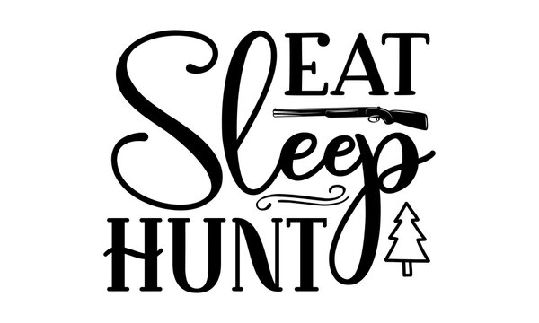 eat sleep hunt, Trophy hunting club mascot, African and North America mountain horned animal head, Vintage typography design with hunting gun, boar, hunter, bear, deer, mountains and forest