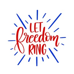Let Freedom Ring, Happy 4th of July, SVG Cut File, digital file, svg, handlettered svg, July 4th svg, American svg, for cricut, for silhouette, quote svg, dfx, red, illustration, greeting