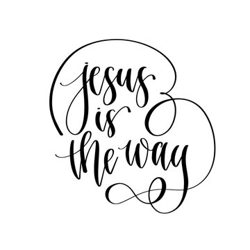 Iesus is the way - hand lettering christian quotes, positive phrases about God and praying