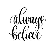 always believe - hand lettering christian quotes, positive phrases about God and praying