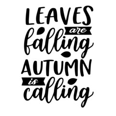 leaves are falling autumn is calling inspirational quotes, motivational positive quotes, silhouette arts lettering design
