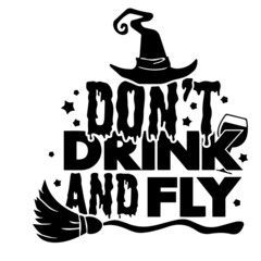 don't drink and fly inspirational quotes, motivational positive quotes, silhouette arts lettering design