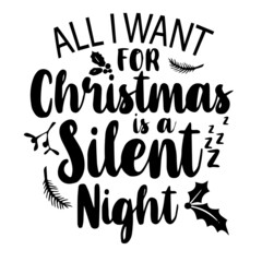 all i want for christmas is a silent night inspirational quotes, motivational positive quotes, silhouette arts lettering design