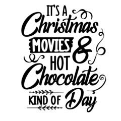 it's a christmas movies and hot chocolate kind of day inspirational quotes, motivational positive quotes, silhouette arts lettering design
