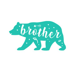 Brother bear. Hand drawn typography phrases with bear silhouettes. Bear family vector illustration isolated on white background.