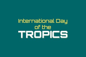 International Day of the Tropics - Typography vector design. 