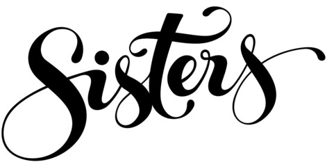 Sisters - custom calligraphy text - obrazy, fototapety, plakaty