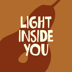 Light inside you hand drawn lettering. Abstract background. Vector illustration for lifestyle poster. Life coaching phrase for a personal growth, authentic person. 