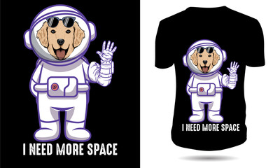 I need more space Dog tshirt design