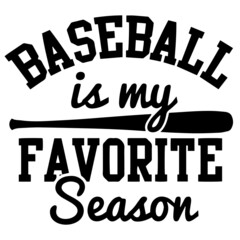 baseball is my favorite season inspirational quotes, motivational positive quotes, silhouette arts lettering design