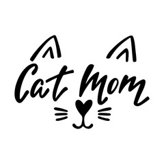 Cat mom - handwritten funny quote for t-shirt, print, mug, greeting card.