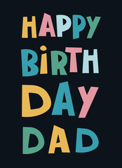 Happy Birthday Dad hand-lettered phrase. Bold handwritten letters. Isolated on dark background. Template for greeting cards, prints, social media