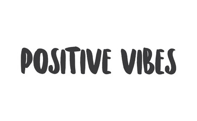 Positive vibes. Vector motivation phrase. Hand drawn lettering