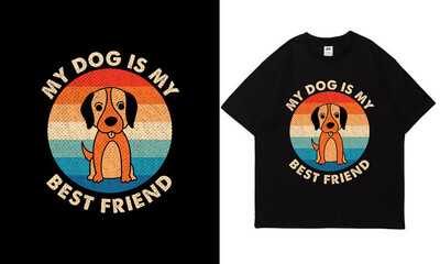 my dog is my best friend vector graphic t-shirt design