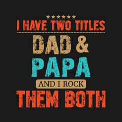 I have Two Titles Dad and Grandpa,  Dad t-shirt stock illustration Best for T-shirt, Mug, Pillow, Bag, Clothes printing, Printable decoration and much more.