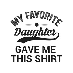 My Favorite Don gave me this shirt, Dad t-shirt stock illustration Best for T-shirt Mug Pillow Bag Clothes printing and Printable decoration and much more.